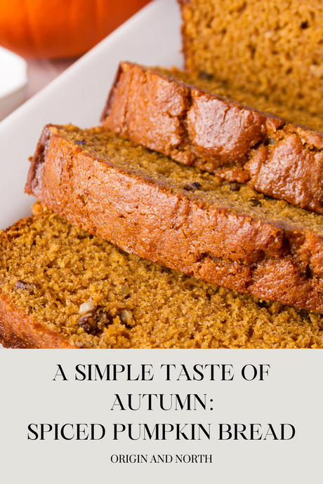 A Simple Taste of Autumn: Spiced Pumpkin Bread